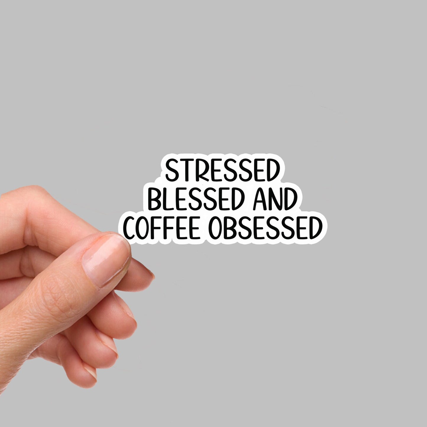 Stressed Blessed & Coffee Obsessed Sticker