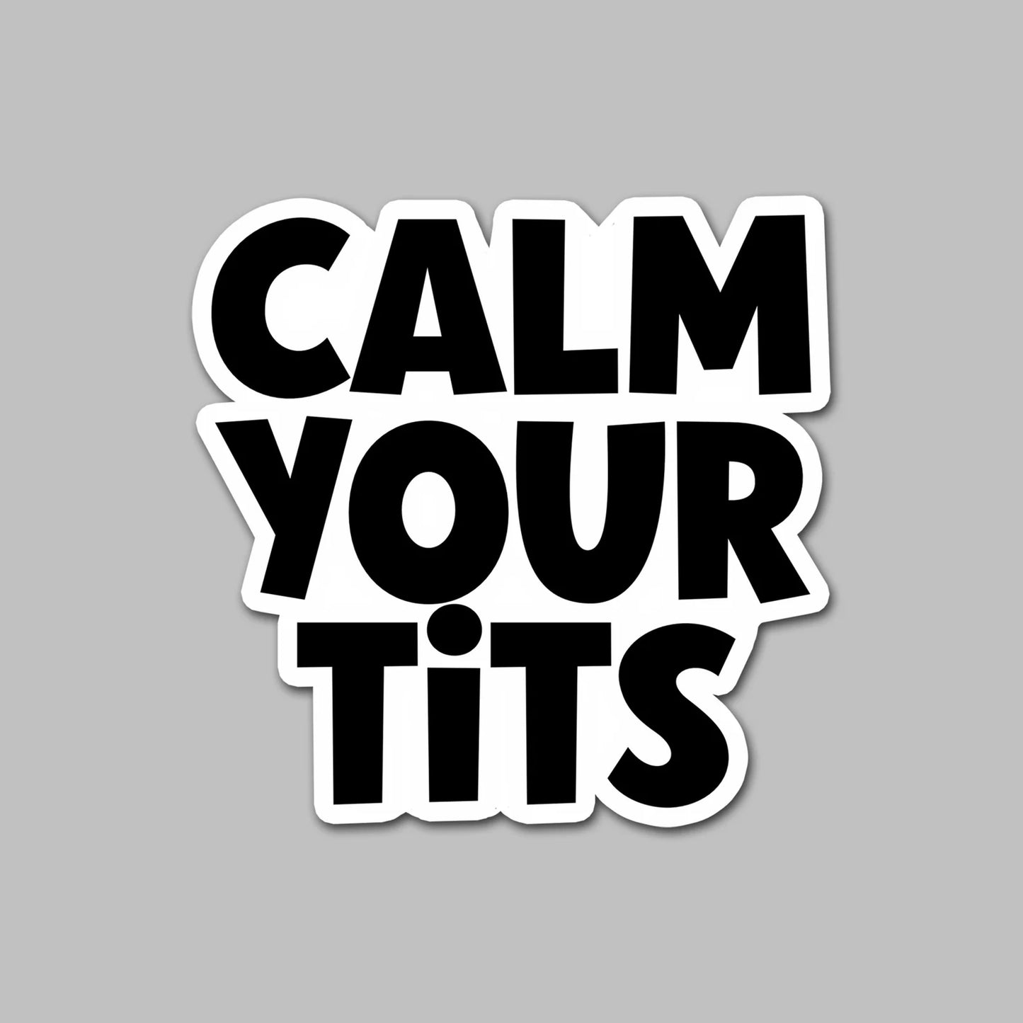 Calm Your Tits Sticker